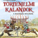 Történelmi kalandok a magyarság múltjában 1. - Az államalapítástól a török hódoltságig