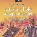 Klasszikusok magyarul-angolul: Utazás a Föld középpontja felé