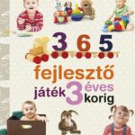 Neveljünk egészséges gyereket - 365 fejlesztő játék 3 éves korig (ÚJ)