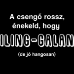 Lábtörlő – Csengő rossz, énekeld, hogy giling-galang!