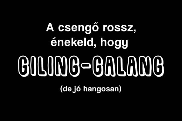 Lábtörlő – Csengő rossz, énekeld, hogy giling-galang!