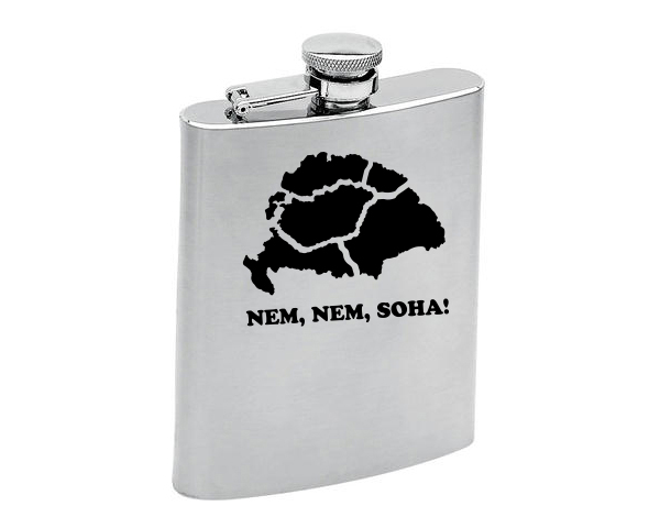 59900504_nagy_magyarorszag_flaska.png Fém laposüveg - Nem, nem, soha!