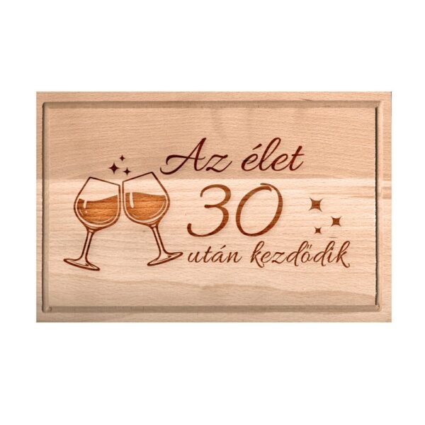 59900598_30-wb.jpg Születésnapi borospoharas vágódeszka - Az élet 30 után kezdődik - kicsi
