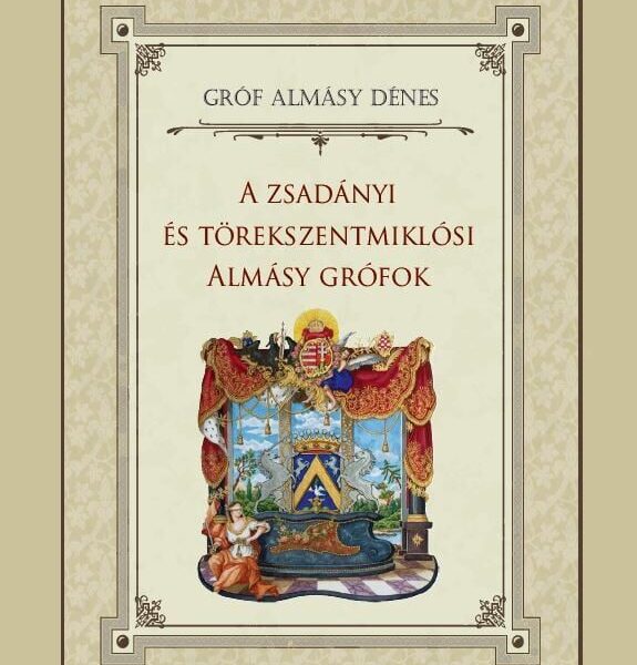 104158879_aiq3ltp5ct7chlw2bonufrcwnznd92rhwghvi9ve.jpg A zsadányi és törekszentmiklósi Almásy grófok