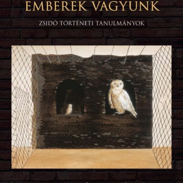 107419770_9789634683834.jpg Jogot, mert emberek vagyunk - Zsidó történeti tanulmányok