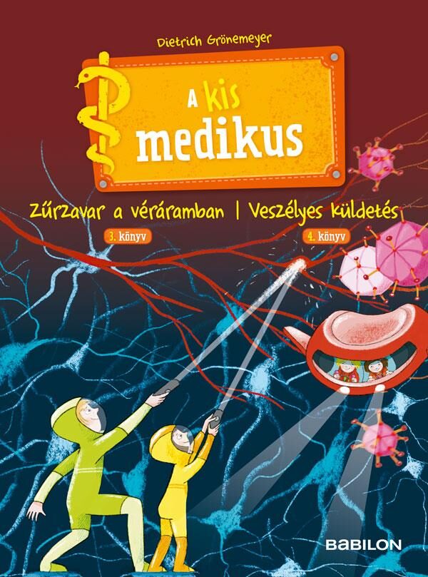108001045_9789632947266.jpg A kis medikus - 3. Zűrzavar a véráramban / 4. Veszélyes küldetés