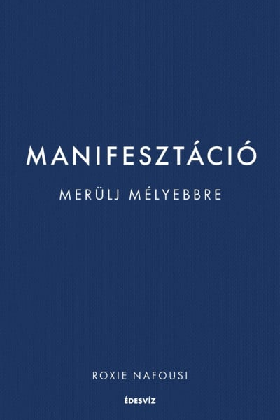 109051654_9789635074808.png Manifesztáció - Merülj mélyebbre