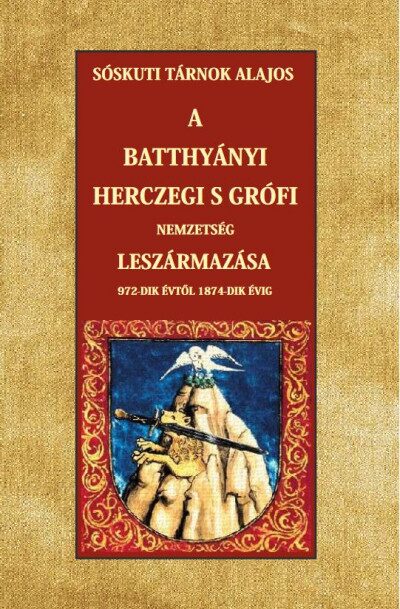 109809262_9786156603098.jpg A Batthyányi herczegi s grófi nemzetség leszármazása 972-dik évtől 1874-dik évig