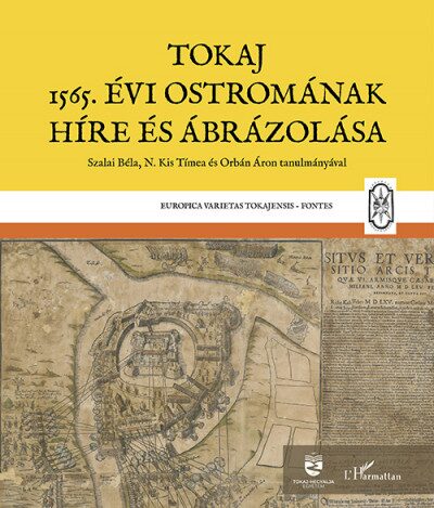 110676682_9789634149996.jpg Tokaj 1565. évi ostromának híre és ábrázolása