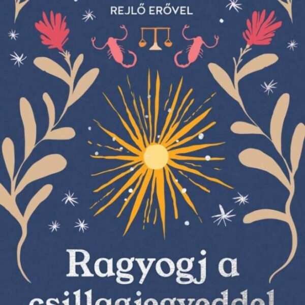 111234110_9789635075010.jpg Ragyogj a csillagjegyeddel