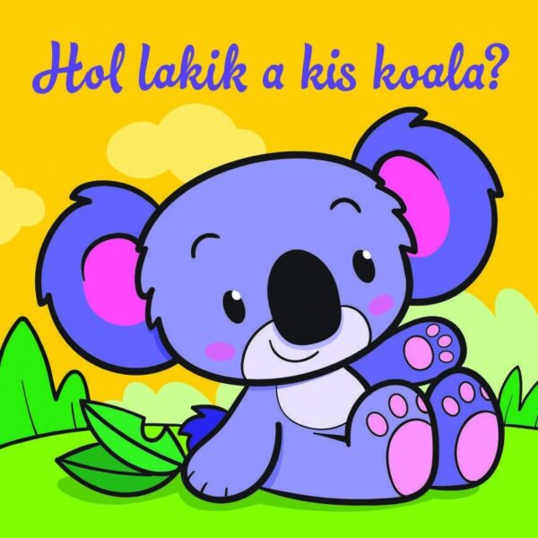 112029050_9786155612183.jpg Hol lakik a kis koala? – Állati kalandok – Szivacskönyv