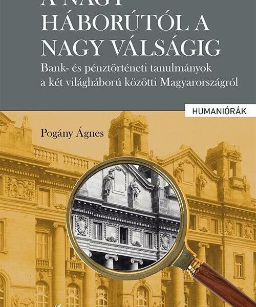112845144_pogany_a_nagyhaborutol_a_nagy_valsagig.jpg A nagy háborútól a nagy válságig