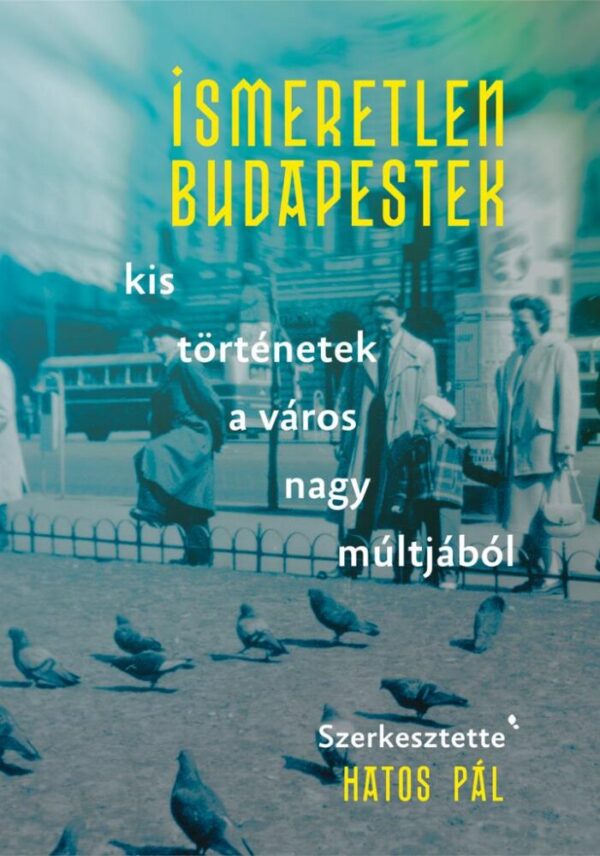 113198535_9789634757894.jpg Ismeretlen Budapestek