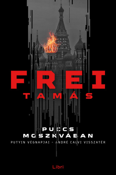 113935314_9789636043711.png Puccs Moszkvában - Putyin végnapjai - André Calvi visszatér