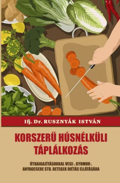 114385887_9786155144516.jpg Korszerű húsnélküli táplálkozás