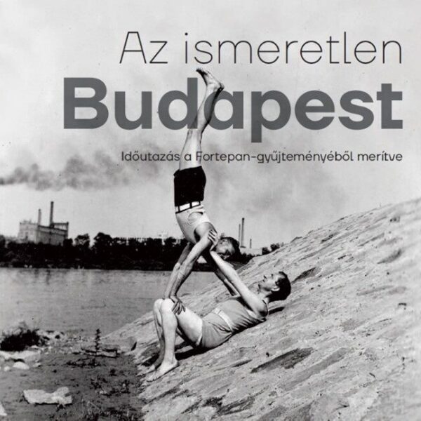 115308620_az_ismeretlen_budapest.jpg Az ismeretlen Budapest