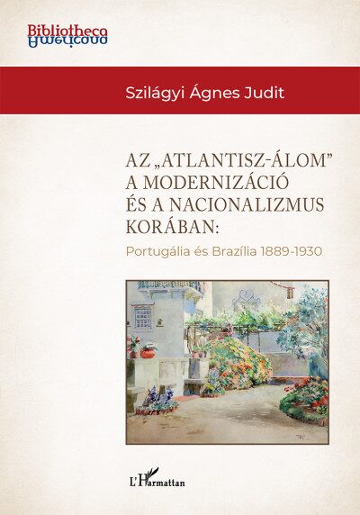 116804240_9789634149781.jpg Az "Atlantisz-álom" a modernizáció és a nacionalizmus korában