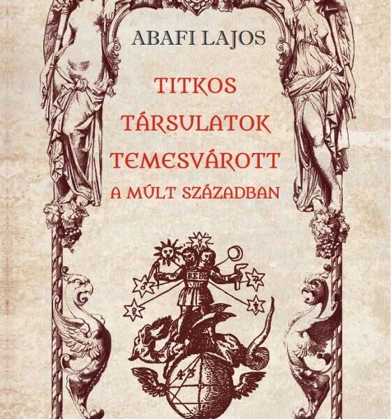 116896844_9789636600020.jpg Titkos társulatok Temesvárott a múlt században