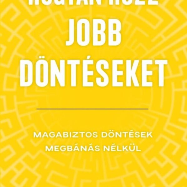 117402149_3995744.jpg Hogyan hozz jobb döntéseket - Magabiztos döntések megbánás nélkül