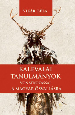 119188184_9786156603814.png Kalevalai tanulmányok a magyar ősvallásra