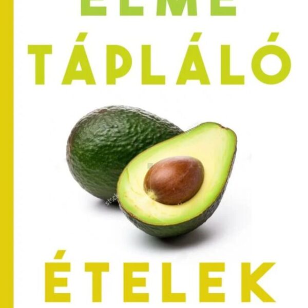 119256880_elmetaplalo_etelek_b1_ok.jpg Elmetápláló ételek
