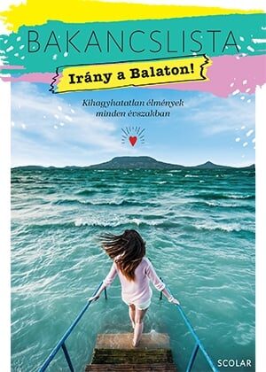 119510623_9789635098750.jpg Bakancslista - Irány a Balaton!