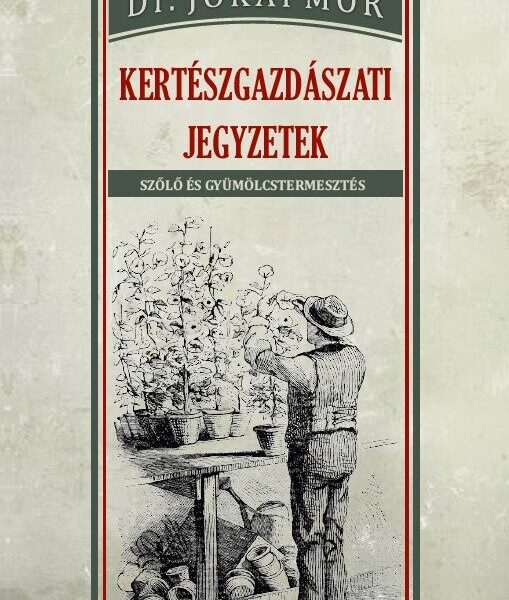 119622495_9786156603951.jpg Kertészgazdászati jegyzetek