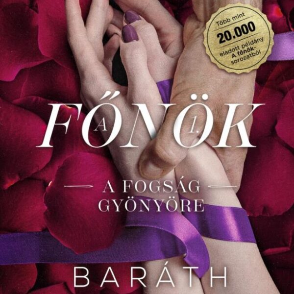 A fogság gyönyöre - bővített újrakiadás - A főnök 1. - Éldekorált kiadás