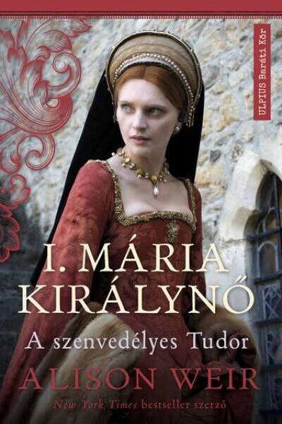 119874476_10957267_5.jpg I. Mária királynő - A szenvedélyes Tudor