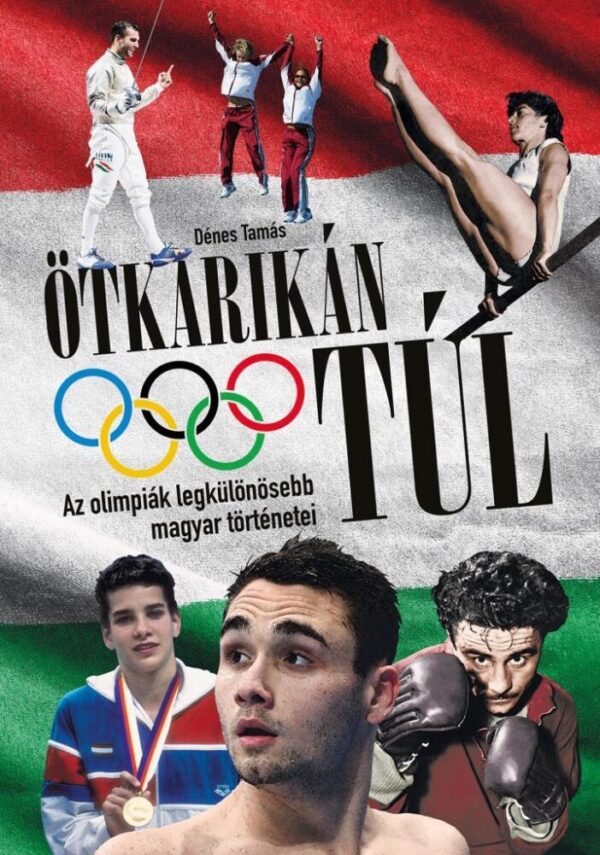 119874528_otkarikan_tul_borito_b1_1080px.jpg Ötkarikán túl – Az olimpiák legkülönösebb magyar történetei