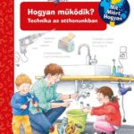 Hogyan működik? - Technika az otthonunkban - Mit? Miért? Hogyan? 14.