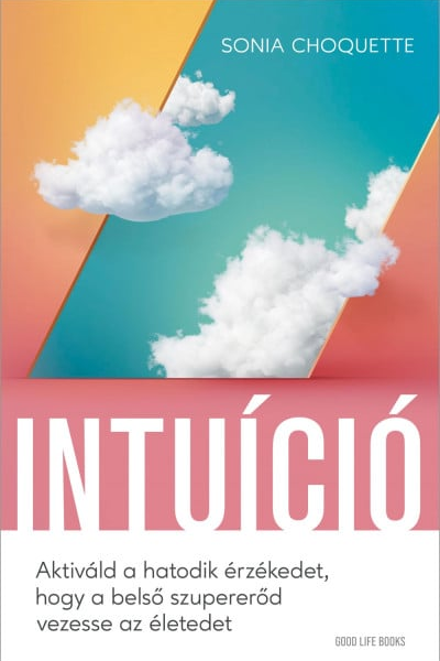120487147_11146294_5.png Intuíció - Aktiváld a hatodik érzékedet, hogy a belső szupererőd vezesse az életedet