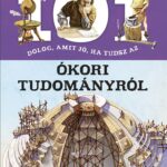 120500525_2995.jpg 101 dolog, amit jó, ha tudsz az ókori tudományról