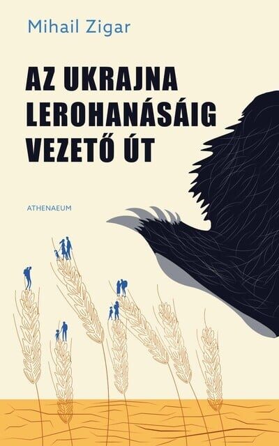 120584008_mihail_zigar_az_ukrajna_lerohanasaig_vezeto_ut_258102.jpg Az Ukrajna lerohanásáig vezető út