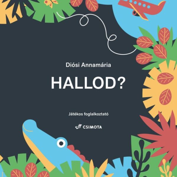 120835998_9786155649349.jpg Hallod? - Játékos foglalkoztató