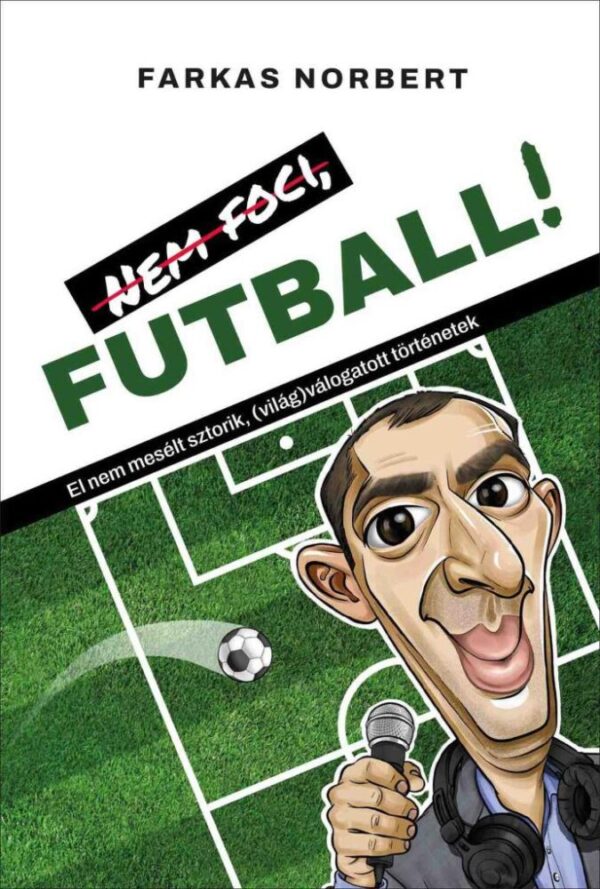 120843392_9786156345424.jpg Nem foci, FUTBALL!