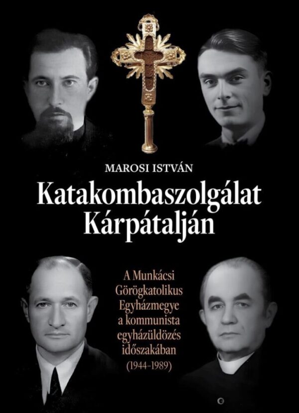 120932993_katakombaszolgalat_karpataljan_borito_midres.jpg Katakombaszolgálat Kárpátalján