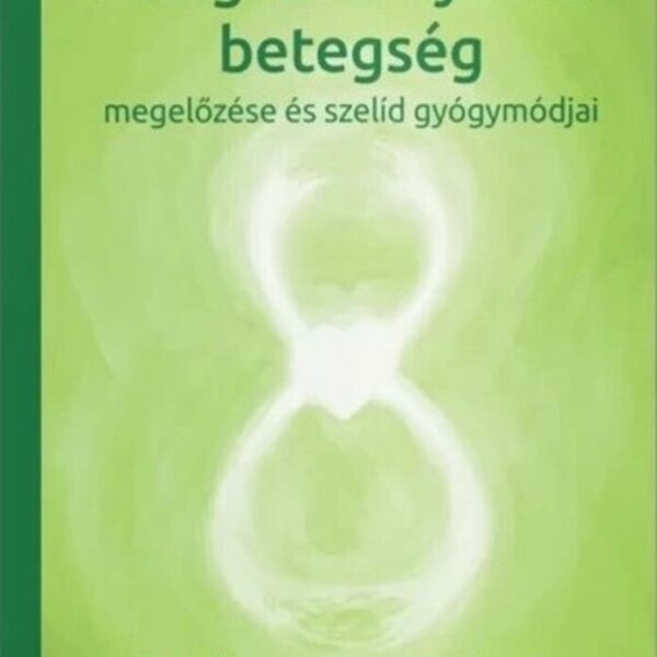 A magasvérnyomás betegség megelőzése és szelíd gyógymódjai