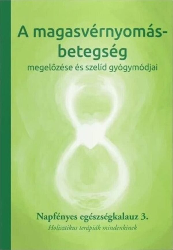 121234949_a_magasvernyomas_betegseg.jpg A magasvérnyomás betegség megelőzése és szelíd gyógymódjai