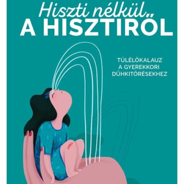 121722483_9789636870638.jpg Hiszti nélkül a hisztiről