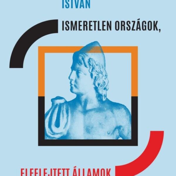 121722489_9786156759894.jpg Ismeretlen országok, elfelejtett államok