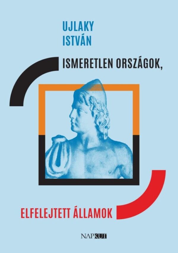 121722489_9786156759894.jpg Ismeretlen országok, elfelejtett államok