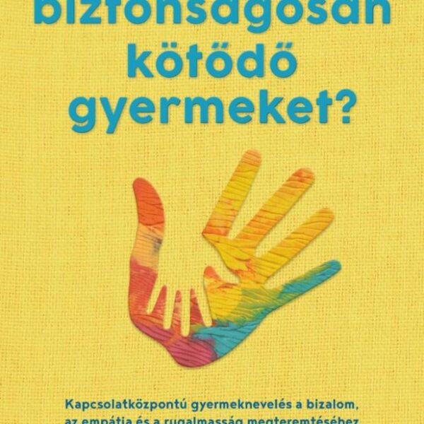 121735857_4632926.jpg Hogyan neveljünk biztonságosan kötődő gyermeket?