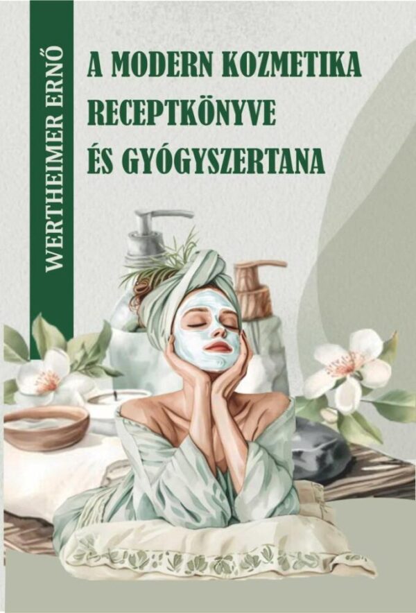 121754049_4645297.jpg A modern kozmetika receptkönyve és gyógyszertana