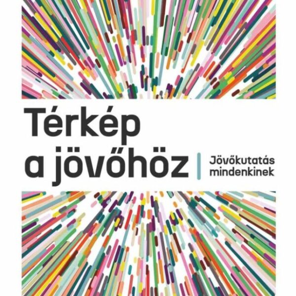 121791838_4649432.jpg Térkép a jövőhöz - Jövőkutatás mindenkinek