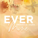121866460_honey_mountainever_mine_rkk_az_enym_400.png Ever Mine – Örökké az enyém - Éldekorált kiadás