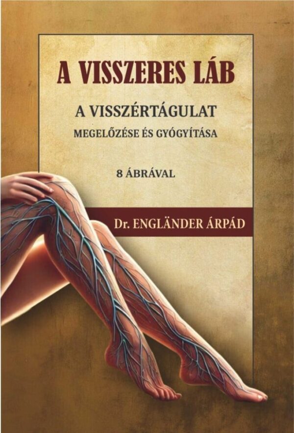 121964435_9786156962089.jpg A visszeres láb a visszértágulat megelőzése és gyógyítása