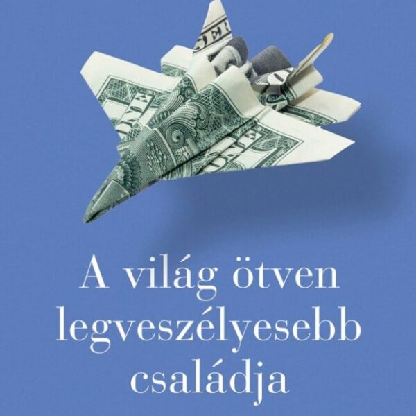 121965269_9789636851194.jpg A világ ötven legveszélyesebb családja