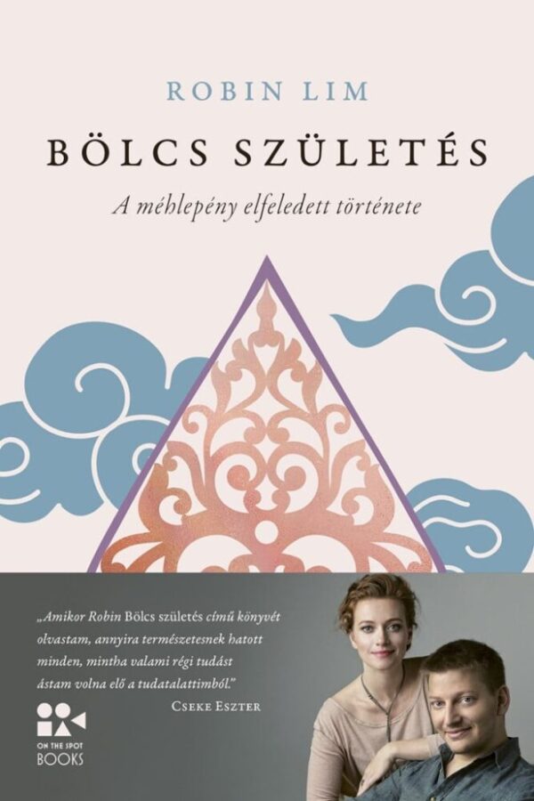 122076146_bolcs_szuletes.jpg Bölcs születés - A méhlepény elfeledett története