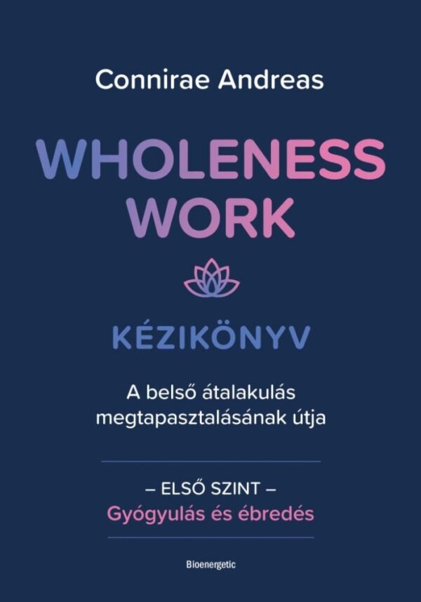 122076199_9789632916958.jpg Wholeness Work - Kézikönyv 1.
